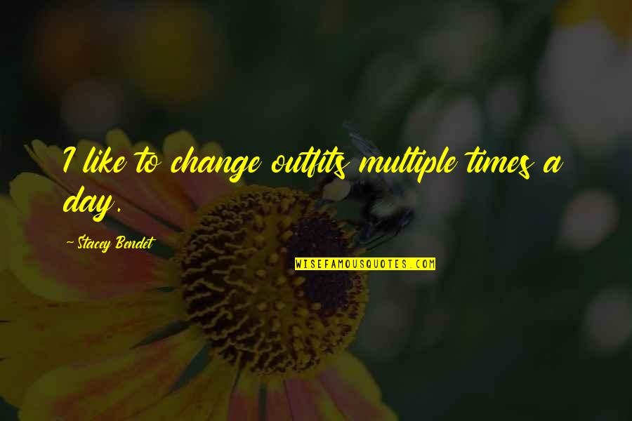 Goodger Michelle Quotes By Stacey Bendet: I like to change outfits multiple times a