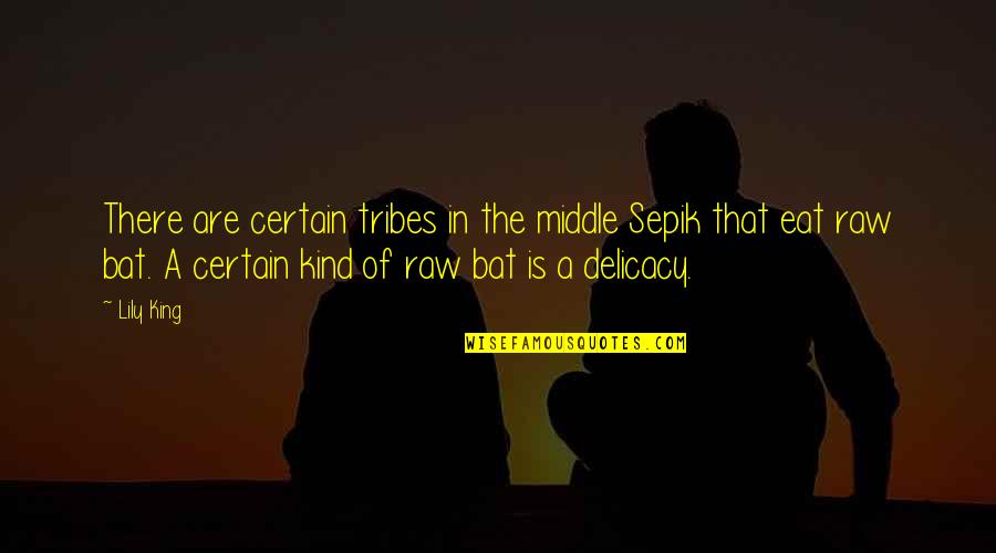 Goodhearted Quotes By Lily King: There are certain tribes in the middle Sepik