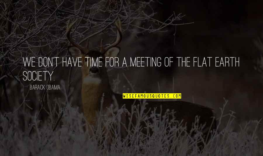 Goodheartedly Quotes By Barack Obama: We don't have time for a meeting of