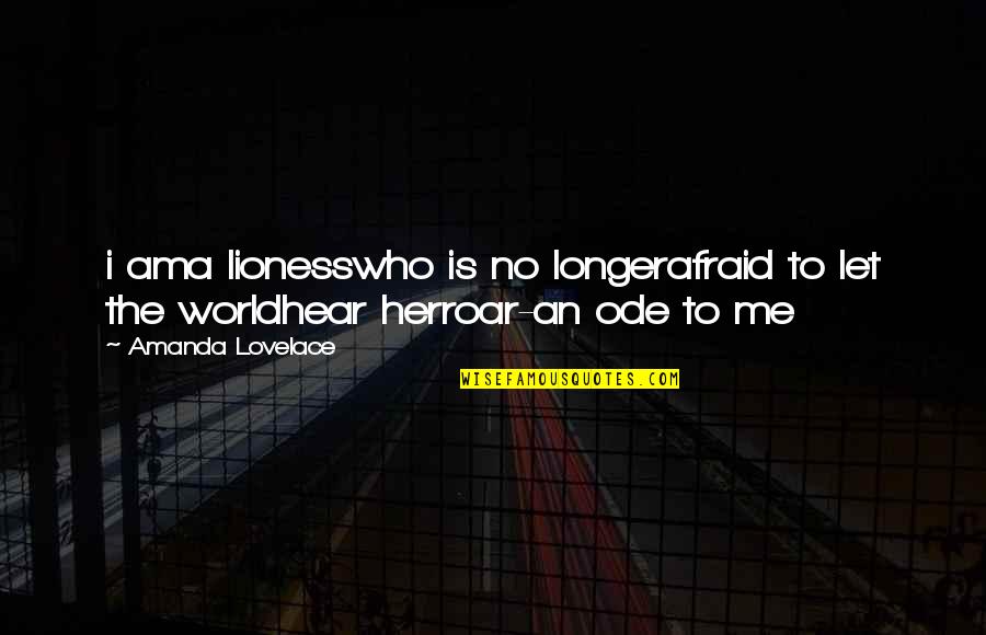 Goodhew Quotes By Amanda Lovelace: i ama lionesswho is no longerafraid to let