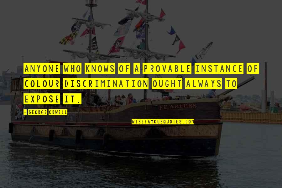 Goodhill Enterprise Quotes By George Orwell: Anyone who knows of a provable instance of Goodhill Enterprise Quotes By George Orwell: Anyone who knows of a provable instance of