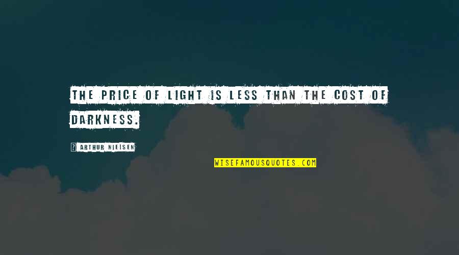 Goodhues Custom Quotes By Arthur Nielsen: The price of light is less than the