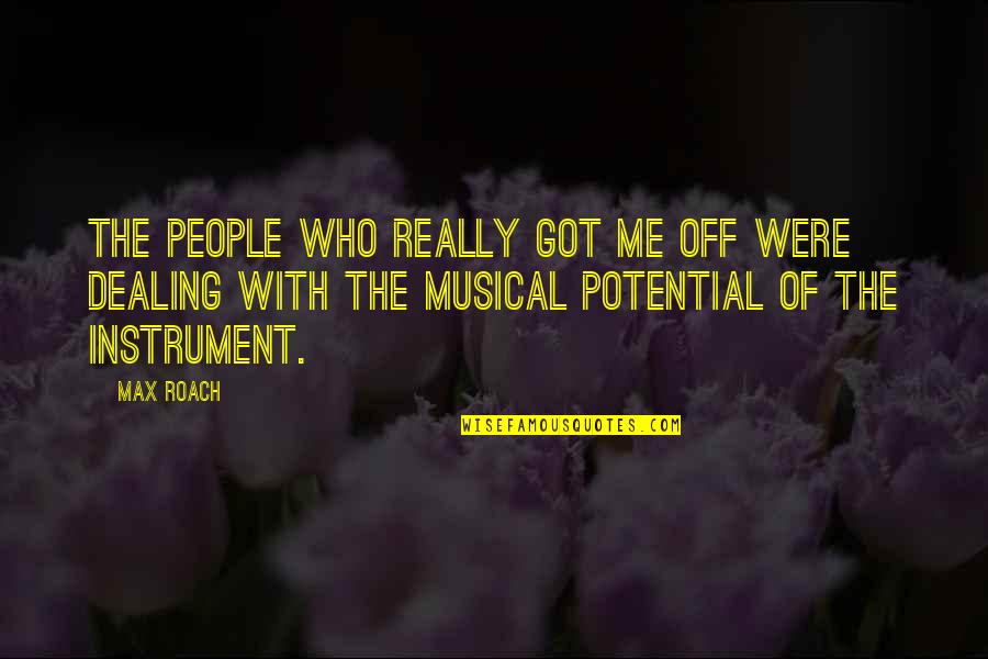 Goodish Drawings Quotes By Max Roach: The people who really got me off were Goodish Drawings Quotes By Max Roach: The people who really got me off were