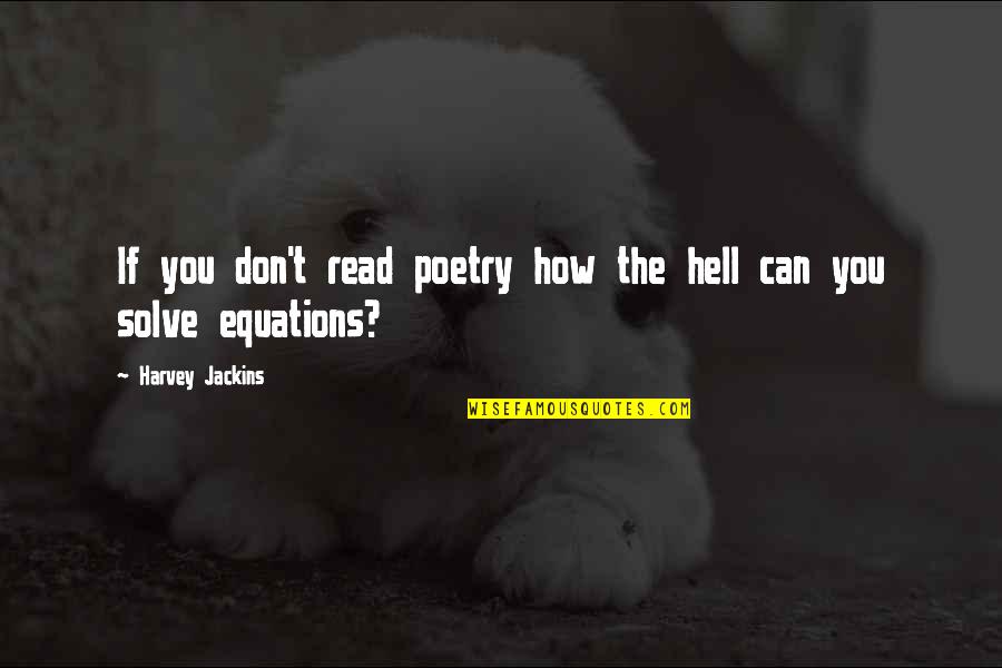 Goodish Quotes By Harvey Jackins: If you don't read poetry how the hell