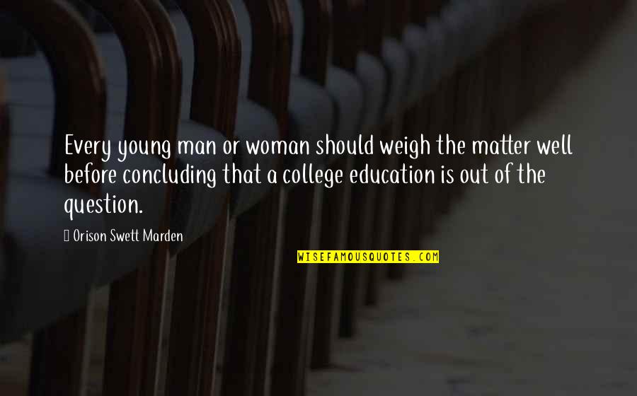 Goodish Quotes By Orison Swett Marden: Every young man or woman should weigh the