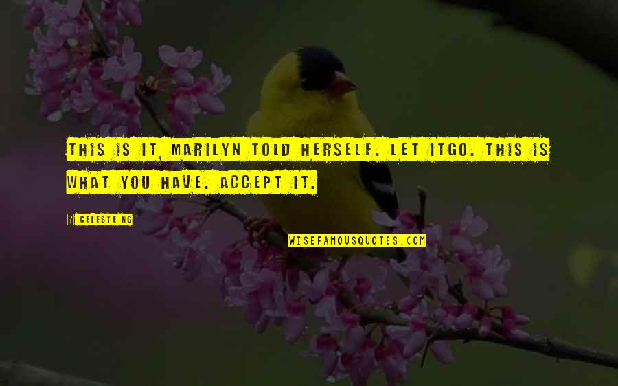 Goodish Redskins Quotes By Celeste Ng: This is it, Marilyn told herself. Let itgo.