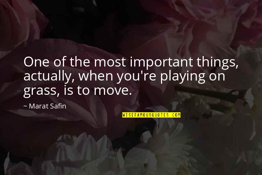 Goodish Times Quotes By Marat Safin: One of the most important things, actually, when