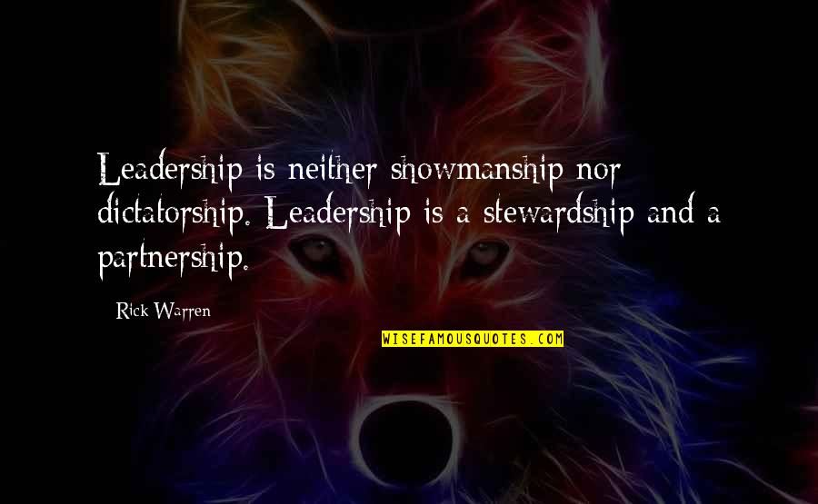 Goodish Times Quotes By Rick Warren: Leadership is neither showmanship nor dictatorship. Leadership is