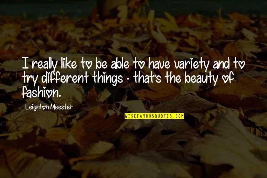 Goodk Quotes By Leighton Meester: I really like to be able to have