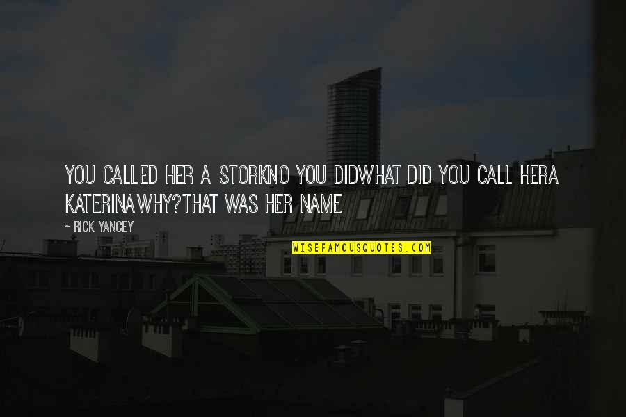 Goodknight Bed Quotes By Rick Yancey: You called her a StorkNo you didWhat did