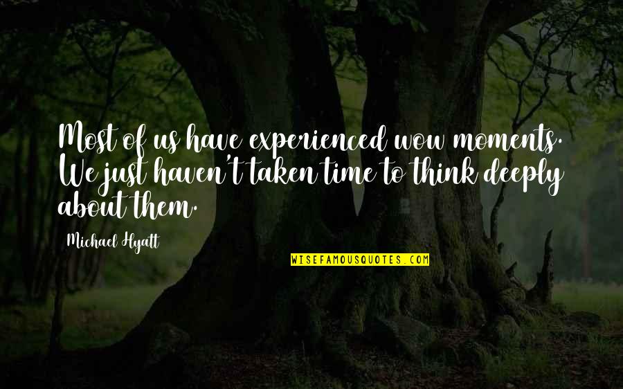 Goodliest Quotes By Michael Hyatt: Most of us have experienced wow moments. We Goodliest Quotes By Michael Hyatt: Most of us have experienced wow moments. We