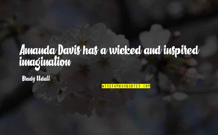 Goodlife Clothing Quotes By Brady Udall: Amanda Davis has a wicked and inspired imagination.