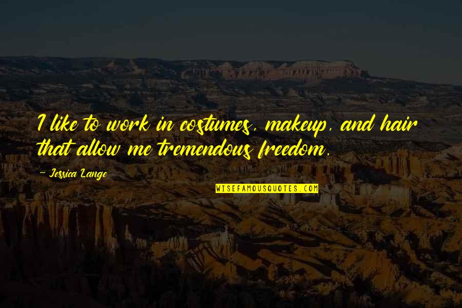 Goodling York Quotes By Jessica Lange: I like to work in costumes, makeup, and