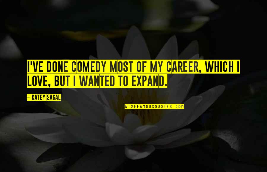 Goodluck Or Good Luck Quotes By Katey Sagal: I've done comedy most of my career, which