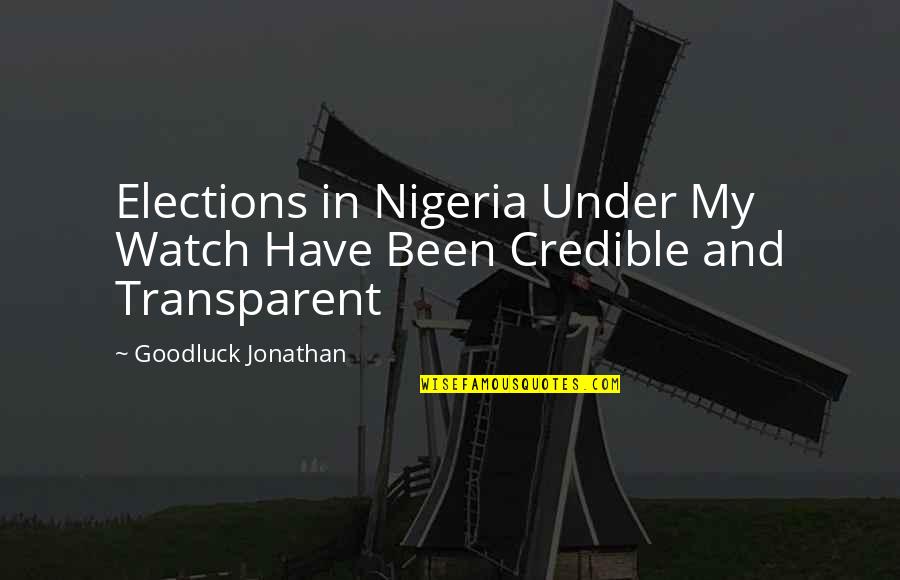 Goodluck Quotes By Goodluck Jonathan: Elections in Nigeria Under My Watch Have Been Goodluck Quotes By Goodluck Jonathan: Elections in Nigeria Under My Watch Have Been