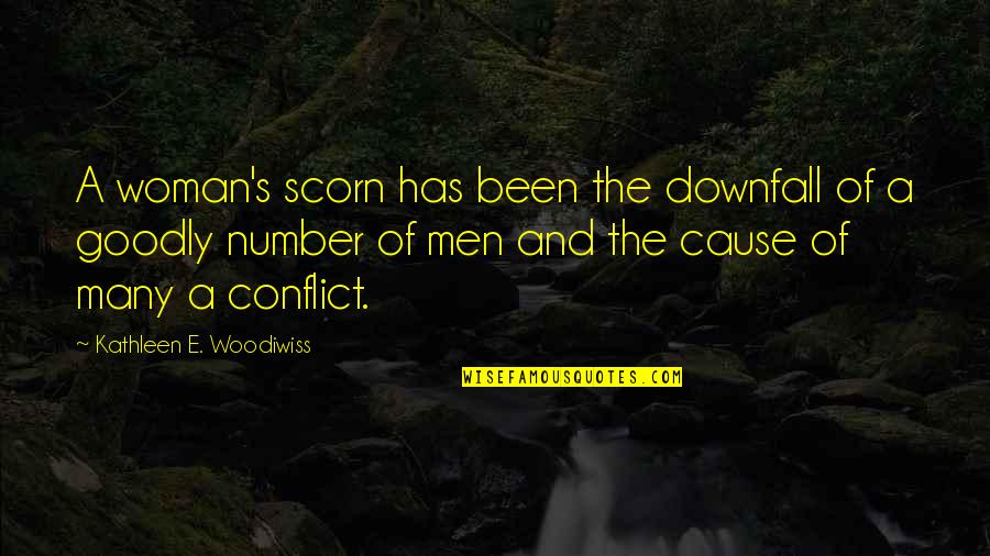 Goodly Quotes By Kathleen E. Woodiwiss: A woman's scorn has been the downfall of