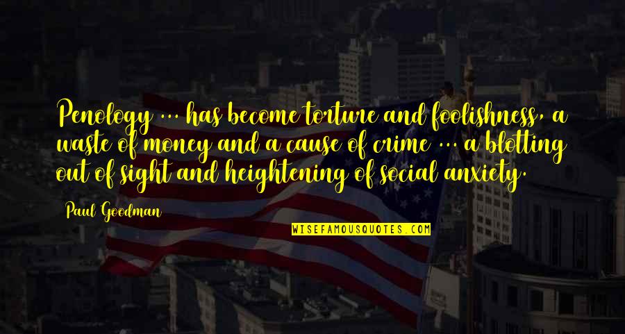 Goodman Quotes By Paul Goodman: Penology ... has become torture and foolishness, a Goodman Quotes By Paul Goodman: Penology ... has become torture and foolishness, a