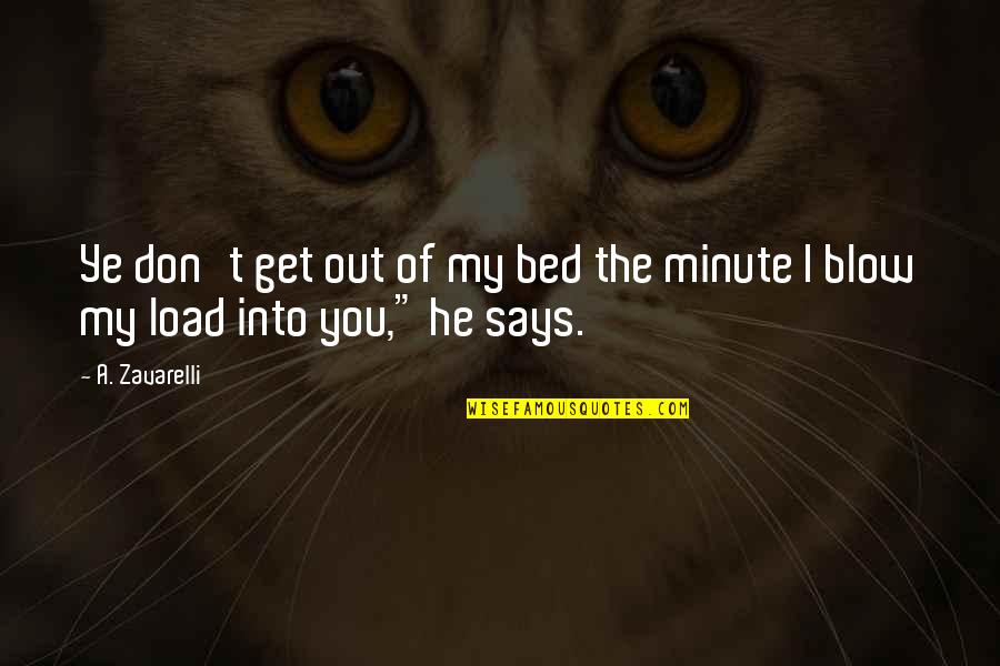 Goodmanson Concrete Quotes By A. Zavarelli: Ye don't get out of my bed the