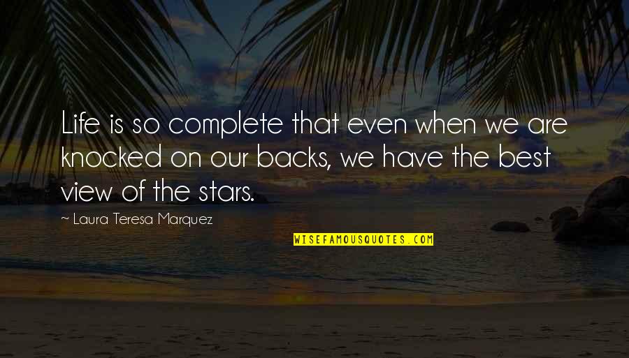 Goodness Of Life Quotes By Laura Teresa Marquez: Life is so complete that even when we Goodness Of Life Quotes By Laura Teresa Marquez: Life is so complete that even when we