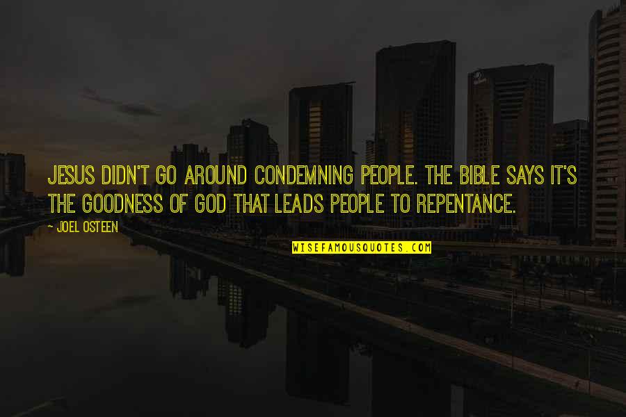 Goodness Of People Quotes By Joel Osteen: Jesus didn't go around condemning people. The Bible