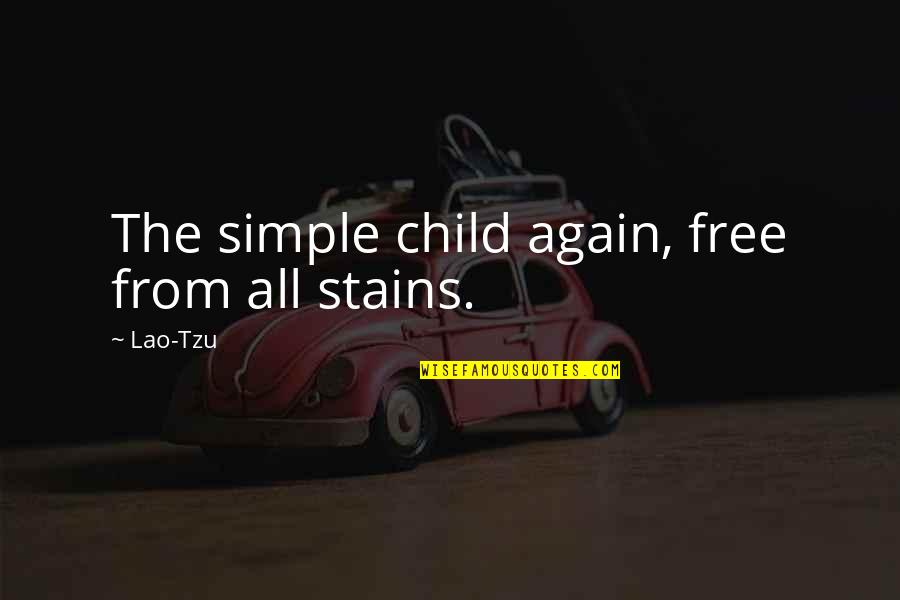 Goodnesses Quotes By Lao-Tzu: The simple child again, free from all stains.