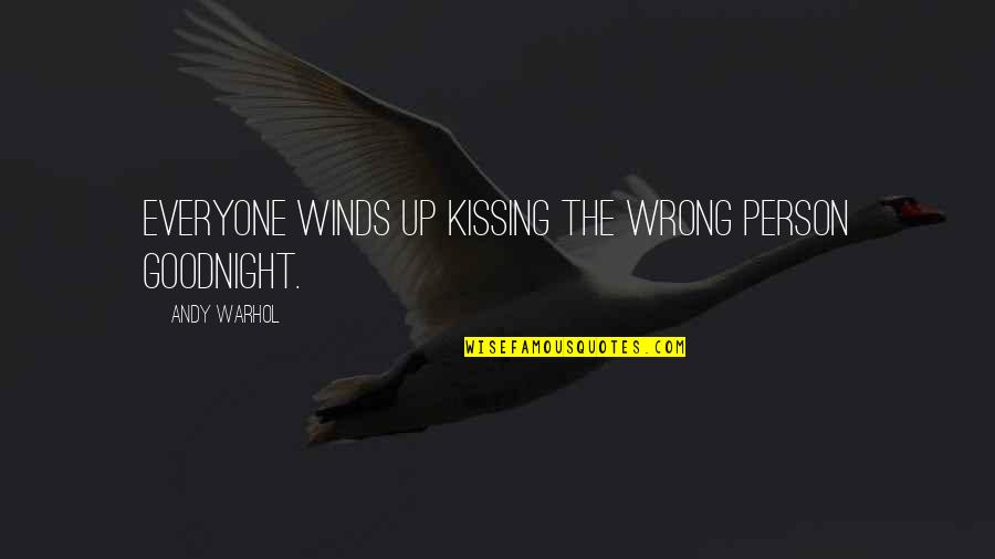 Goodnight All Quotes By Andy Warhol: Everyone winds up kissing the wrong person goodnight.