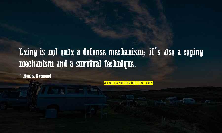 Goodnight Call Quotes By Monica Raymund: Lying is not only a defense mechanism; it's Goodnight Call Quotes By Monica Raymund: Lying is not only a defense mechanism; it's