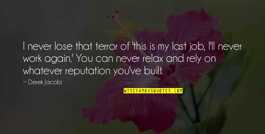 Goodnight Cupcake Quotes By Derek Jacobi: I never lose that terror of 'this is