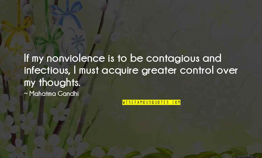 Goodnight Gorgeous Quotes By Mahatma Gandhi: If my nonviolence is to be contagious and