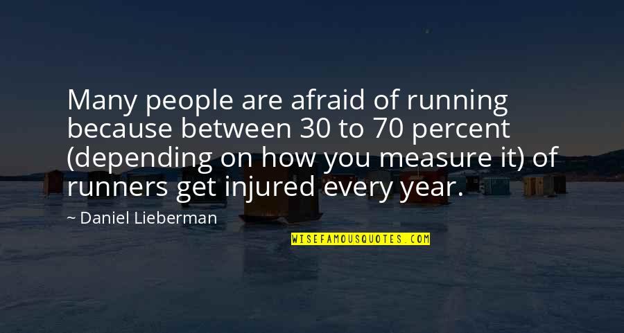 Goodnight Kisses Quotes By Daniel Lieberman: Many people are afraid of running because between