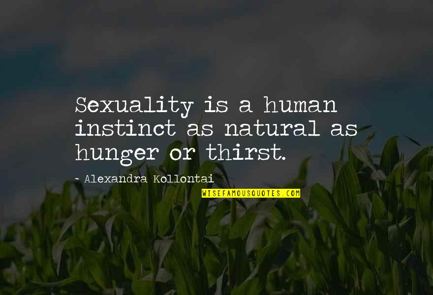 Goodnight Messages Quotes By Alexandra Kollontai: Sexuality is a human instinct as natural as Goodnight Messages Quotes By Alexandra Kollontai: Sexuality is a human instinct as natural as