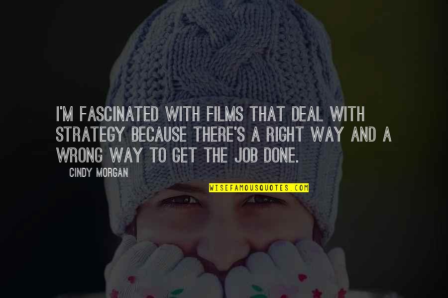 Goodnight Messages Quotes By Cindy Morgan: I'm fascinated with films that deal with strategy Goodnight Messages Quotes By Cindy Morgan: I'm fascinated with films that deal with strategy