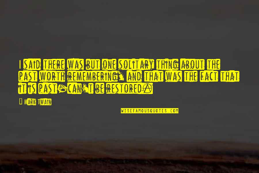 Goodnight Messages Quotes By Mark Twain: I said there was but one solitary thing Goodnight Messages Quotes By Mark Twain: I said there was but one solitary thing