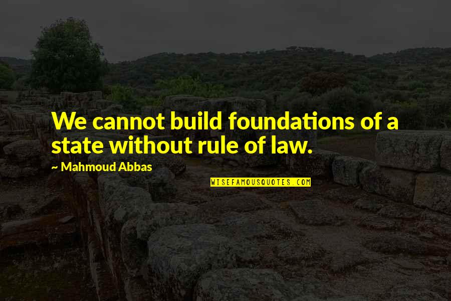 Goodnight Sunday Quotes By Mahmoud Abbas: We cannot build foundations of a state without Goodnight Sunday Quotes By Mahmoud Abbas: We cannot build foundations of a state without