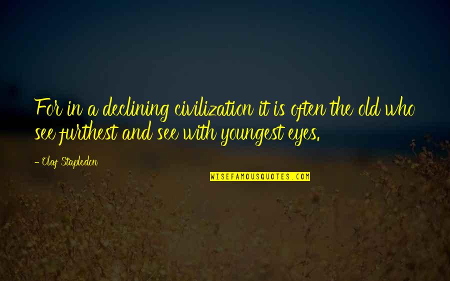 Goodnight Sweet Dreams Quotes By Olaf Stapledon: For in a declining civilization it is often