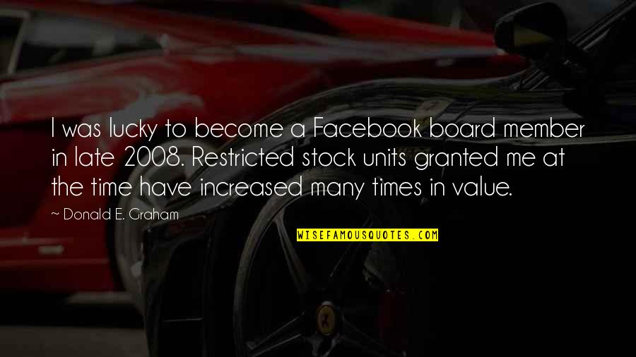 Goodnight Texts Quotes By Donald E. Graham: I was lucky to become a Facebook board