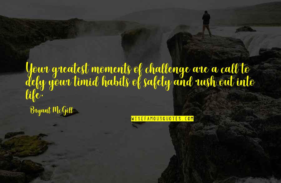 Goodnight To Her Quotes By Bryant McGill: Your greatest moments of challenge are a call