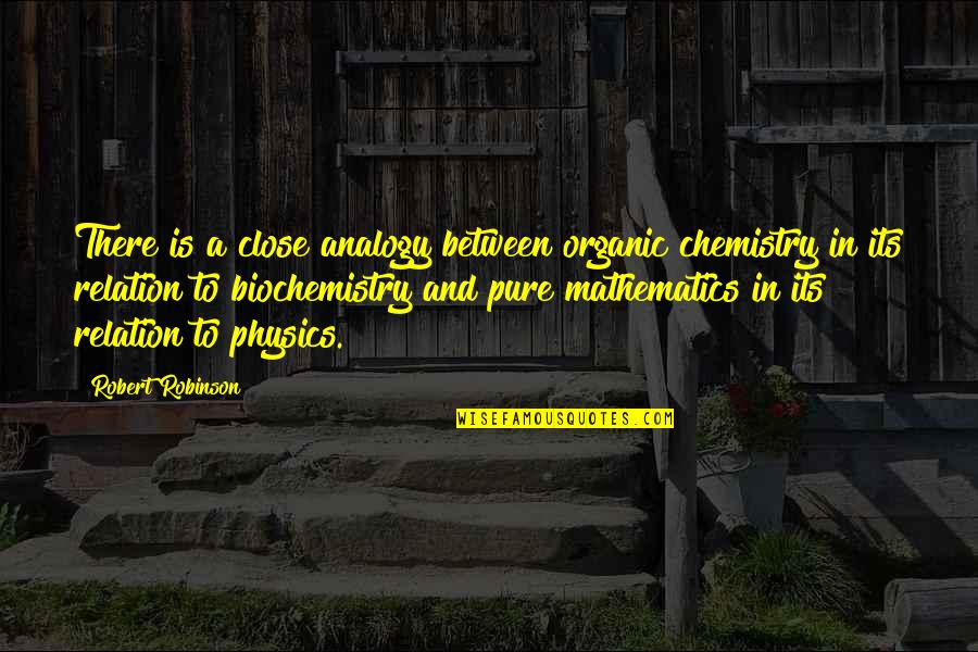 Goodnight To My Girlfriend Quotes By Robert Robinson: There is a close analogy between organic chemistry