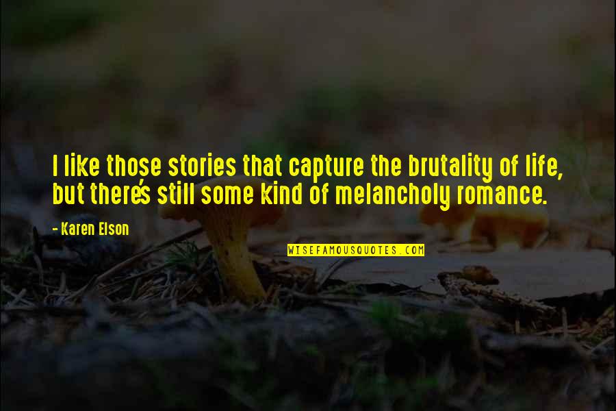 Goodnight Twitter Quotes By Karen Elson: I like those stories that capture the brutality