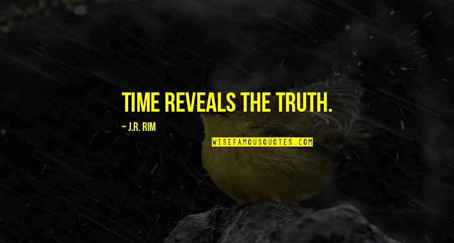 Goodreads Cheating Quotes By J.R. Rim: Time reveals the truth.