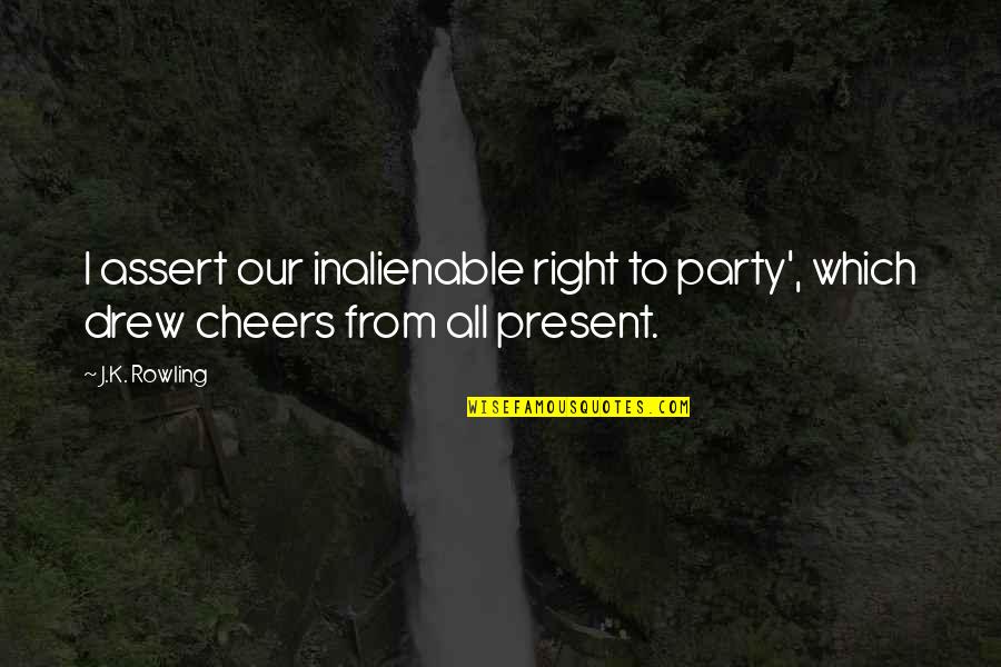Goodreads Home Quotes By J.K. Rowling: I assert our inalienable right to party', which