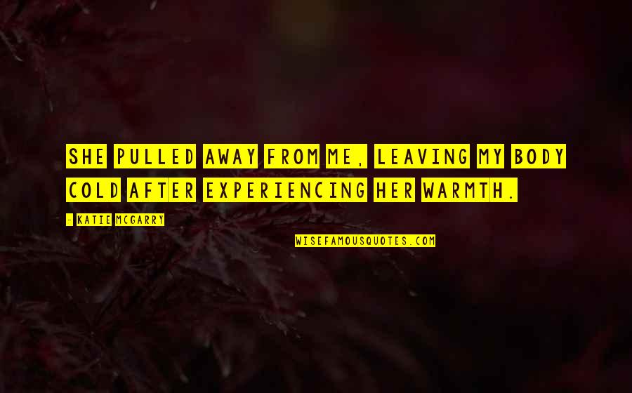 Goodreads Oscar Wilde Quotes By Katie McGarry: She pulled away from me, leaving my body