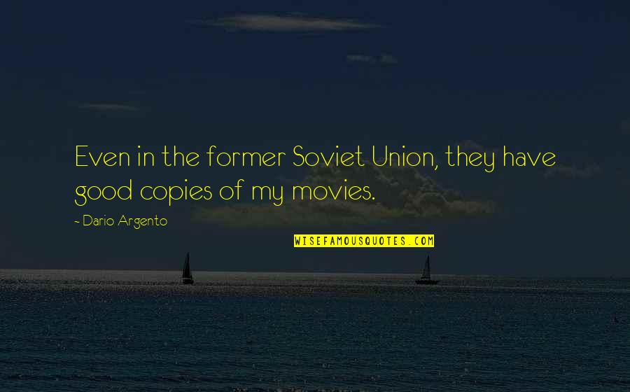Goodreads Pride And Prejudice Quotes By Dario Argento: Even in the former Soviet Union, they have