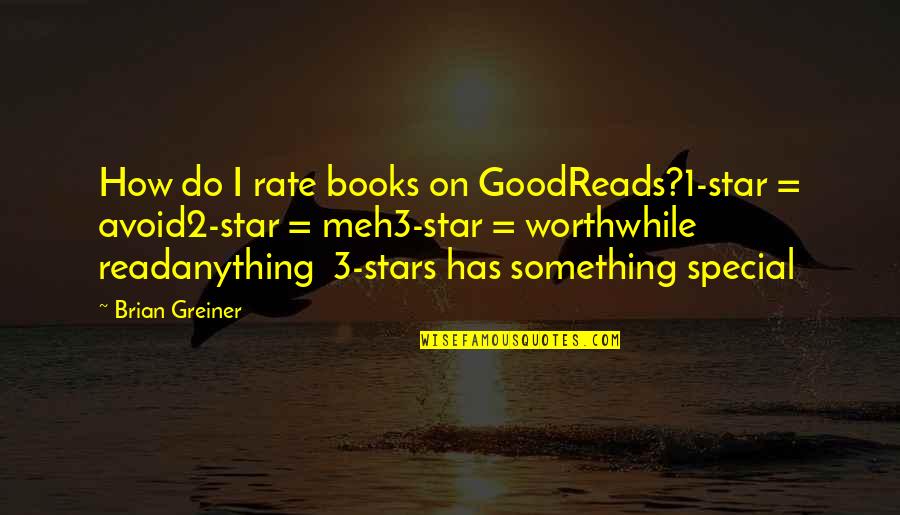 Goodreads Quotes By Brian Greiner: How do I rate books on GoodReads?1-star =