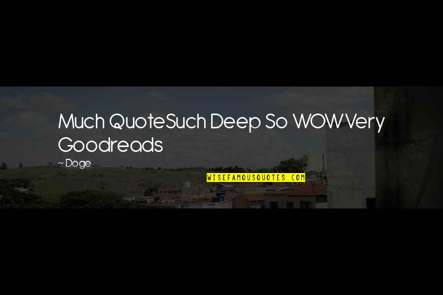 Goodreads Quotes By Doge: Much QuoteSuch Deep So WOWVery Goodreads