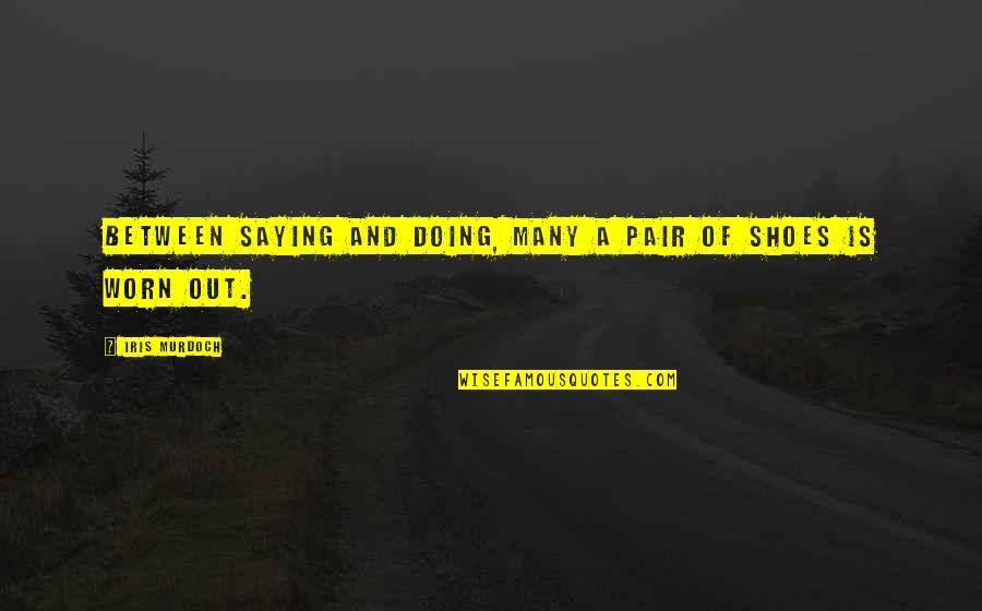 Goodreads The Awakening Quotes By Iris Murdoch: Between saying and doing, many a pair of Goodreads The Awakening Quotes By Iris Murdoch: Between saying and doing, many a pair of