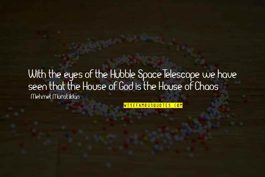 Goodridge School Quotes By Mehmet Murat Ildan: With the eyes of the Hubble Space Telescope