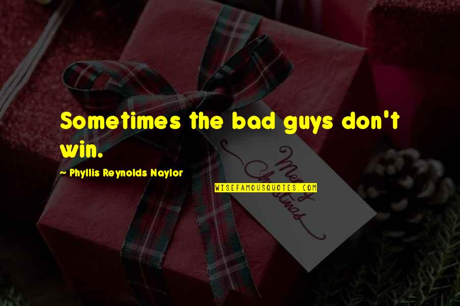 Goodroe Healthcare Quotes By Phyllis Reynolds Naylor: Sometimes the bad guys don't win.
