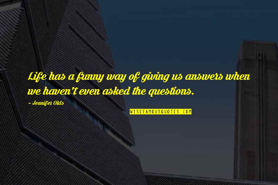 Goodrum Wrecker Quotes By Jennifer Olds: Life has a funny way of giving us