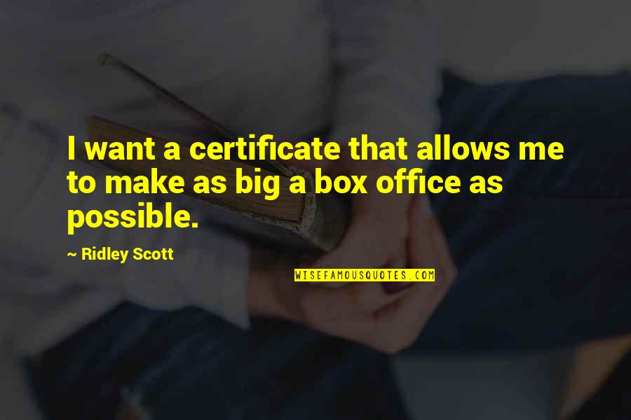 Goodsir Pass Quotes By Ridley Scott: I want a certificate that allows me to
